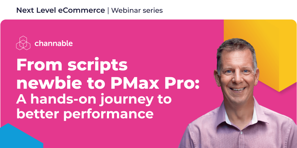 Webinar: From scripts newbie to PMax Pro:  A hands-on journey to better performance