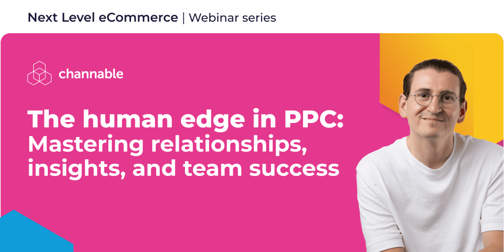 Webinar: The human edge in PPC: Improve your soft-skills as a PPC expert