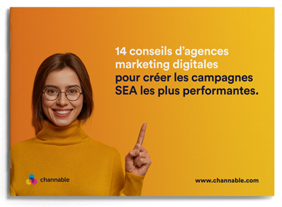 14 conseils d'agences marketing digitales pour créer les campagnes SEA les plus performantes.