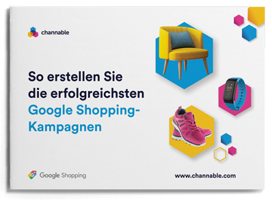 So erstellen Sie die erfolgreichsten Google Shopping-Kampagnen