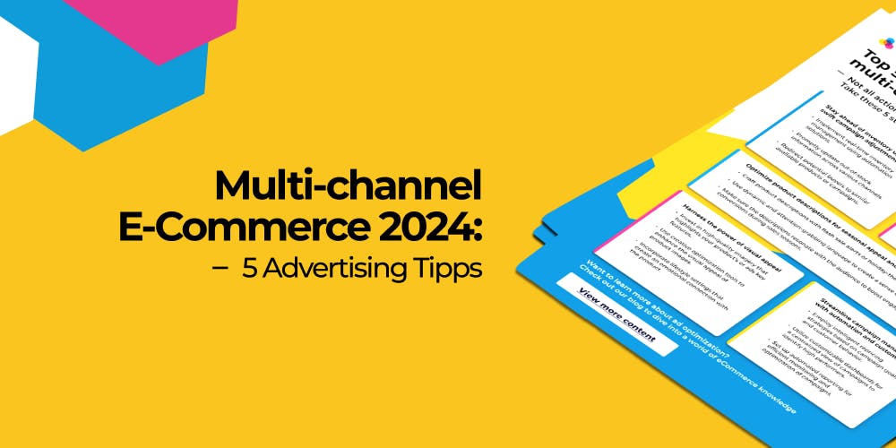 Multichannel E-Commerce: 5 Advertising Tipps, um 2024 durchzustarten